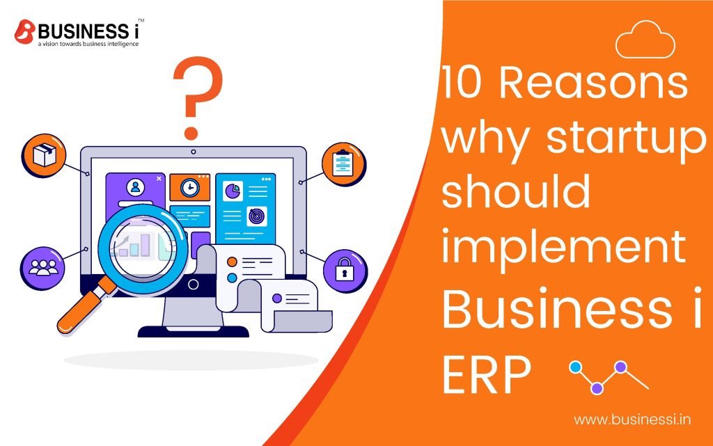 10 Reasons Why Startups Should Implement Business I ERP Software